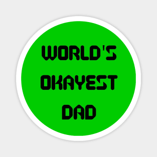 World’s Okayest Dad Magnet